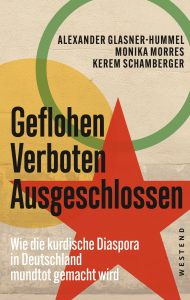 Neues Buch: Geflohen. Verboten. Ausgeschlossen. Wie die kurdische Diaspora in Deutschland mundtot gemacht wird